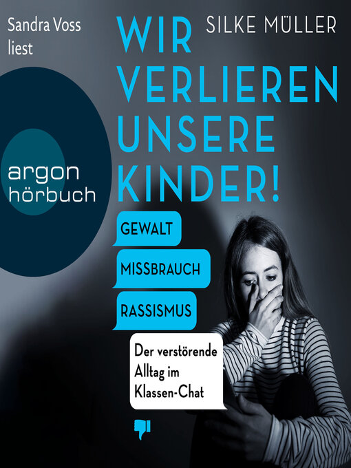Title details for Wir verlieren unsere Kinder!--Gewalt, Missbrauch, Rassismus--Der verstörende Alltag im Klassen-Chat (Ungekürzte Lesung) by Silke Müller - Available
